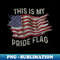 This Is My Pride Flag USA American 4th of July Patriotic 1 - PNG Transparent Sublimation Design