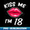 18th birthday idea Kiss Me I'm 18 years old - Instant PNG Sublimation Download