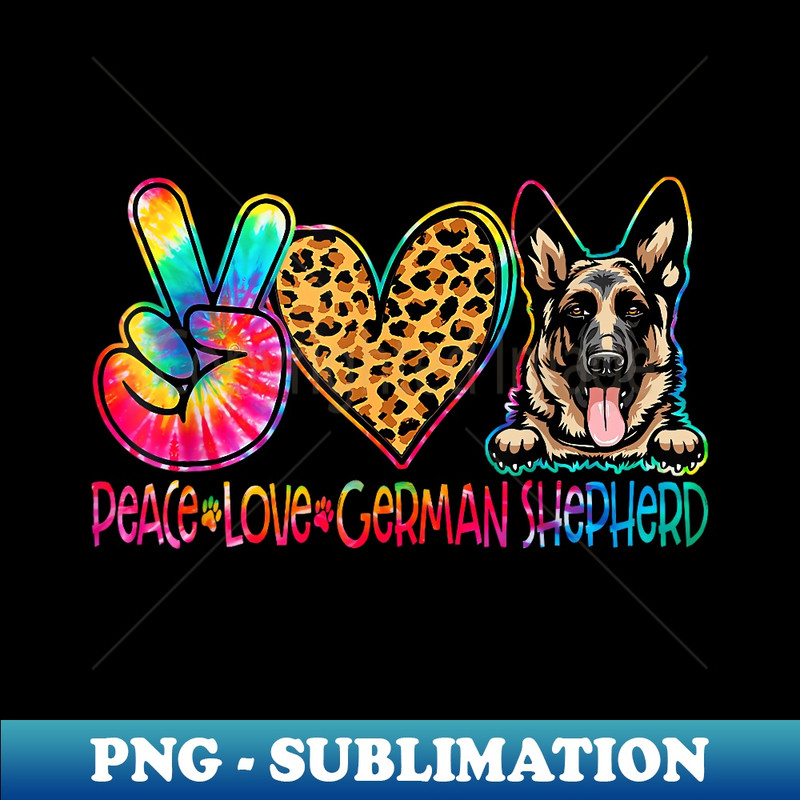 Peace Love German Shepherd Tie Dye Dog Lover - Artistic Sublimation Digital File