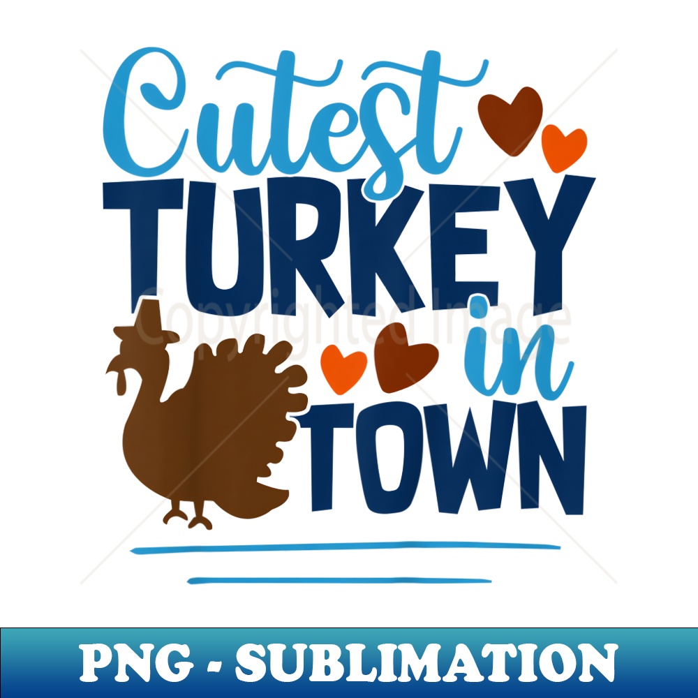 Coolest Turkey In The Town Thanksgiving For Toddler - PNG Transparent Sublimation File