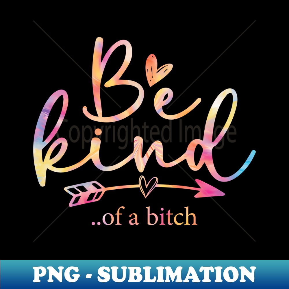 Funny Be Kind of a Bitch 2024 Vintage Tie Dye - Artistic Sublimation Digital File