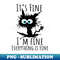 ITu2019S FINE IM FINE Everything Is Fine Funny Cat - Professional Sublimation Digital Download