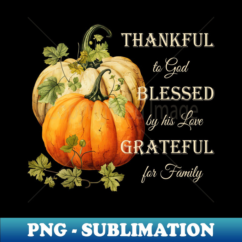 Thankful Grateful Blessed, Christian Thanksgiving  1 - Trendy Sublimation Digital Download