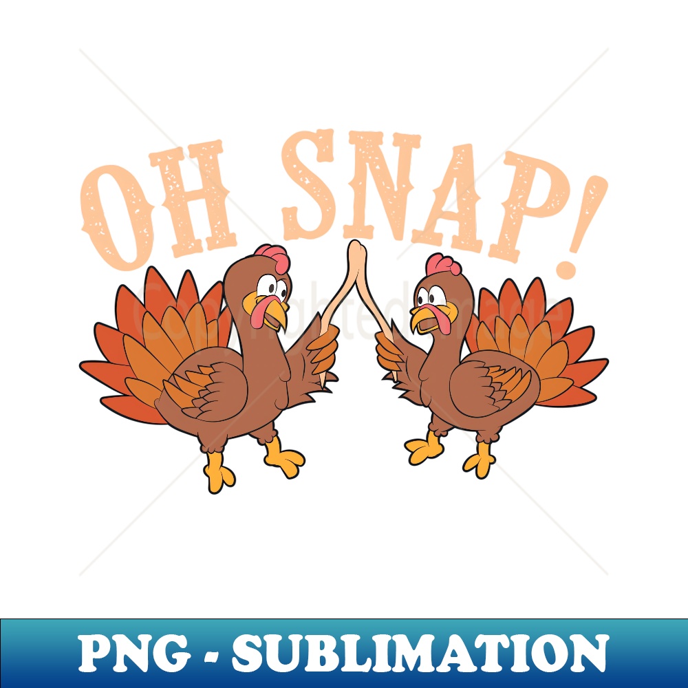 Cool Oh Snap! Funny Turkey With Wishbone Thanksgiving - Premium Sublimation Digital Download