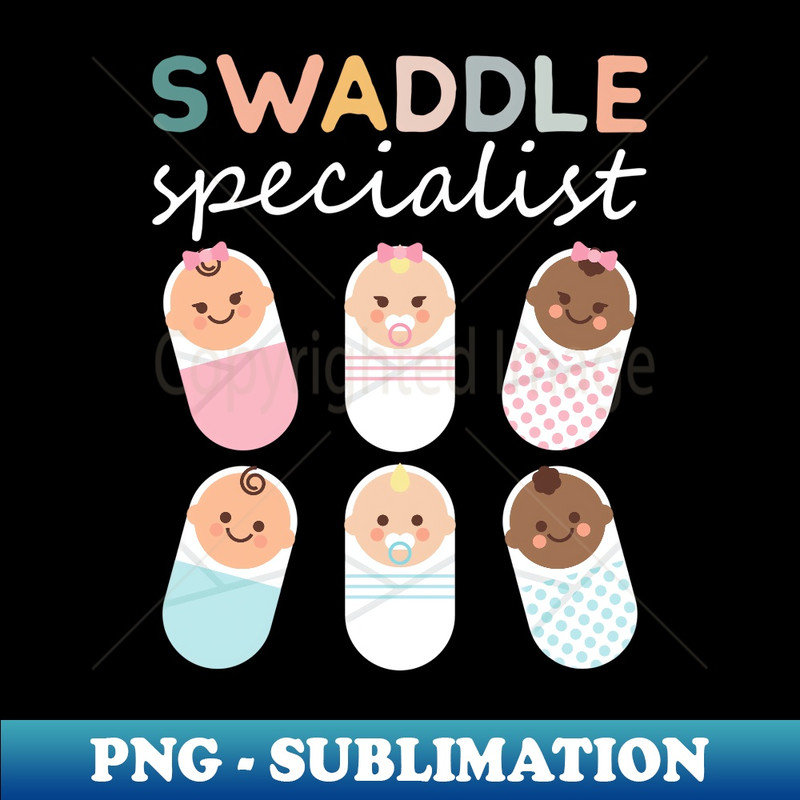 Swaddle Specialist NICU Nurse Tech Neonatal ICU Mother Baby - Unique Sublimation PNG Download