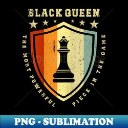the most powerful piece in the game retro chess black queen 1 - professional sublimation digital download