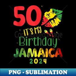 birthday jamaica girl 50th birthday 2024 jamaica trip 50 - exclusive png sublimation download