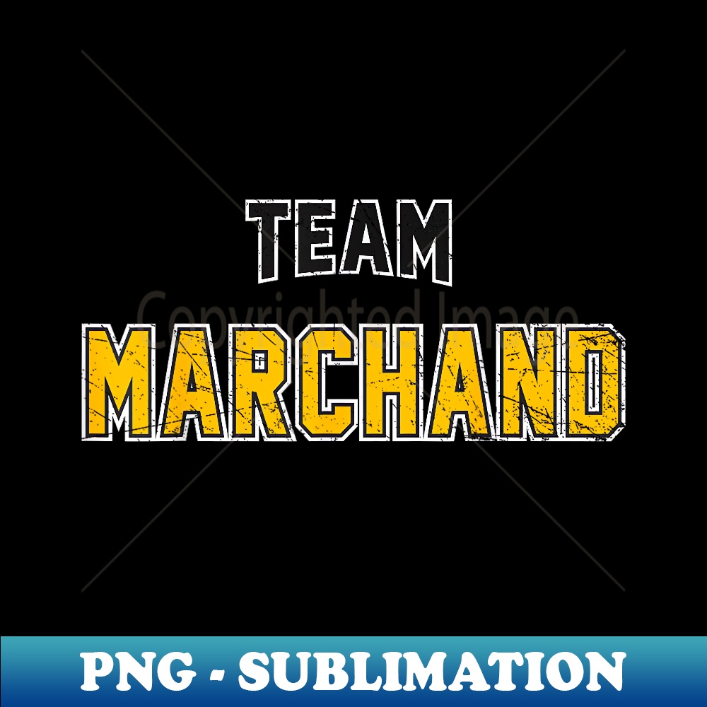 Distressed Team Marchand Surname Proud Family Last Name - PNG Transparent Sublimation Design