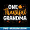 One Thankful Grandma Matching Family Fall Thanksgiving - Exclusive PNG Sublimation Download