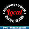 Support Your Local Dive Bar Local Bartender - Sublimation-Ready PNG File