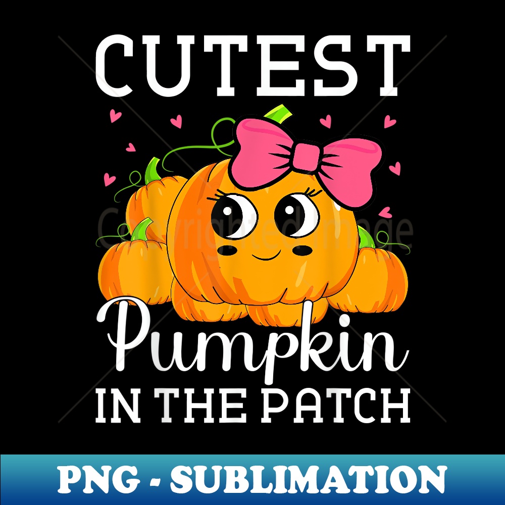 Cutest Pumpkin In The Patch Funny Halloween Thanksgiving - Signature Sublimation PNG File
