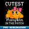 Cutest Pumpkin In The Patch Funny Halloween Thanksgiving - Signature Sublimation PNG File