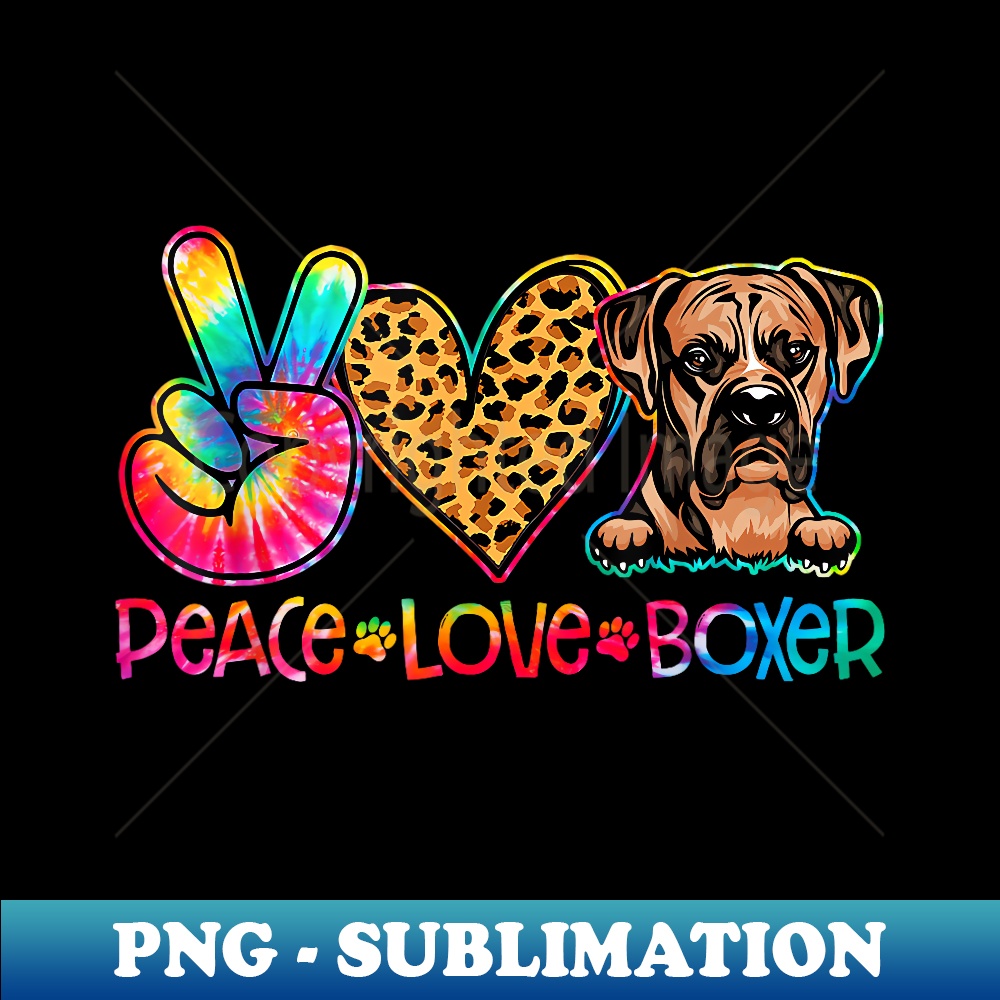 Peace Love Boxer Tie Dye Dog Lover - High-Resolution PNG Sublimation File