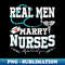 Nurse's Husband T Real Men Marry Nurses Funny Couples - PNG Transparent Sublimation File