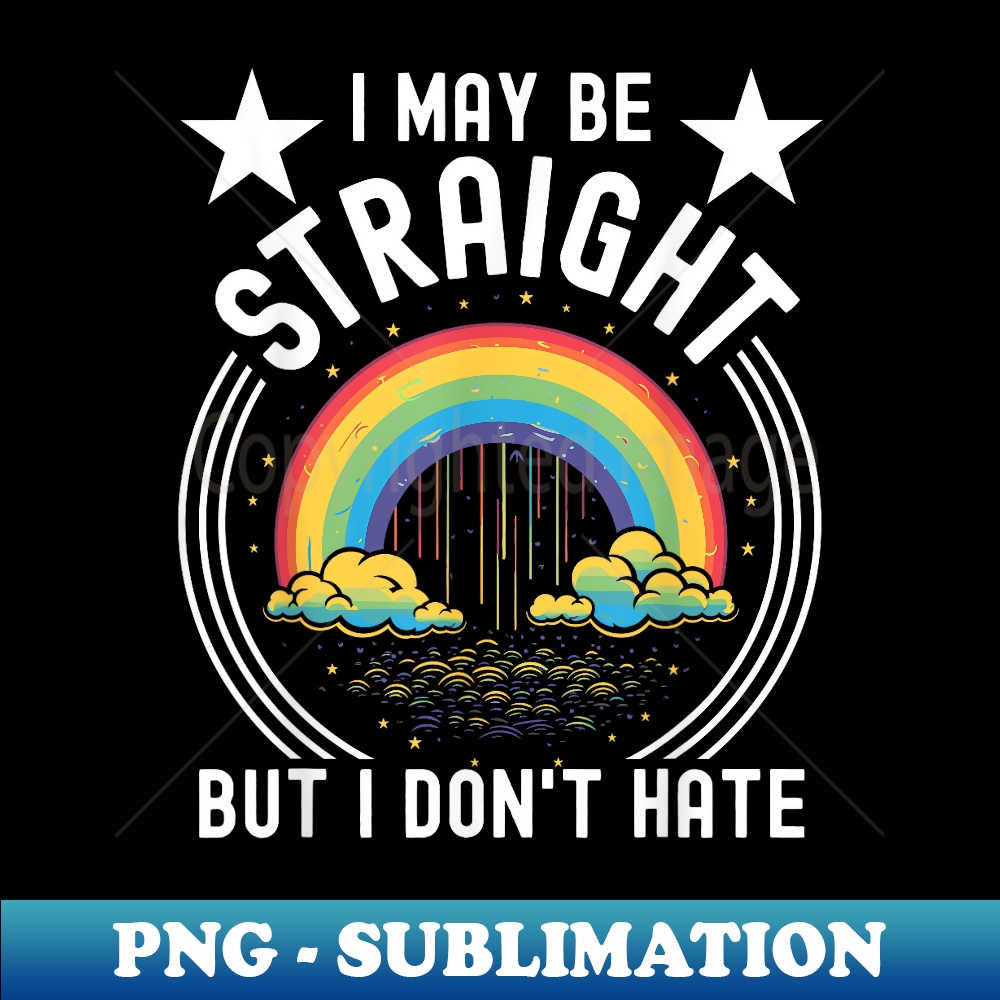 I may be straight but I don't Hate - White Black Stripes - Decorative Sublimation PNG File