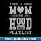 s Old School Design - Just a Good Mom with A Hood Playlist - Signature Sublimation PNG File