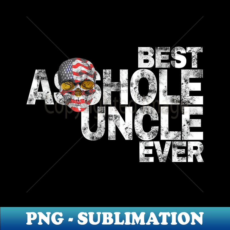 Best Asshole Uncle Ever T - Modern Sublimation PNG File