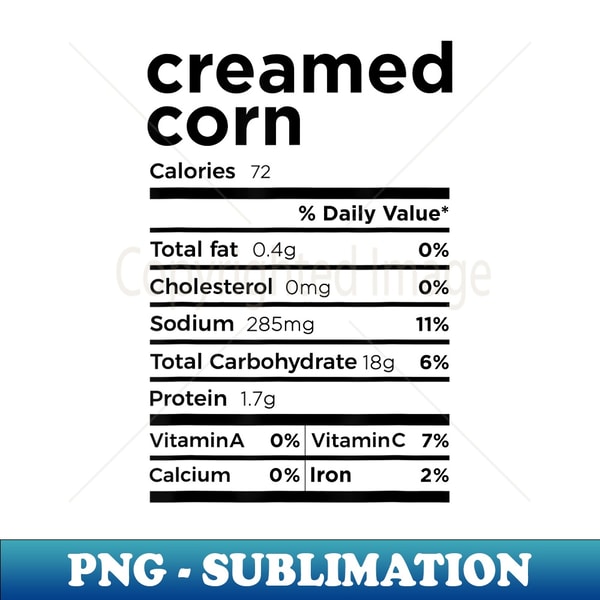 Thanksgiving Creamed Corn Nutrition Facts Costume Funny 1 - Aesthetic Sublimation Digital File