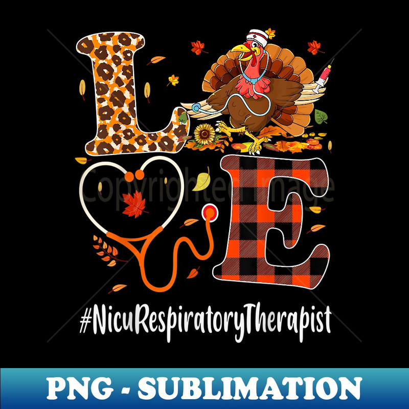 Nicu Respiratory Therapist Love Thanksgiving Leopard Turkey - Exclusive Sublimation Digital File