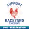 Support Backyard Chickens Animals Farmer Hens - PNG Transparent Sublimation Design