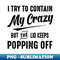 I Try To Contain My Crazy But The Lid Keeps Popping Off - Retro PNG Sublimation Digital Download