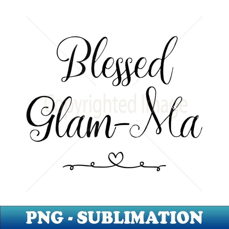 Blessed Glam-Ma - Aesthetic Sublimation Digital File
