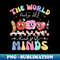 The World Needs All Kinds Of Minds Special Education Teacher 1 - Stylish Sublimation Digital Download