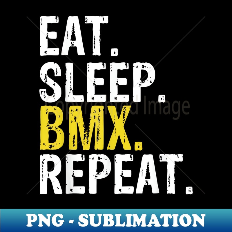 Eat Sleep BMX Repeat - High-Quality PNG Sublimation Download