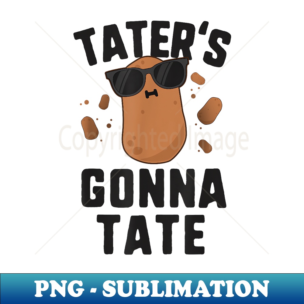 Taters Gonna Tate  Haters Gonna Hate Funny Potato 1 - High-Resolution PNG Sublimation File