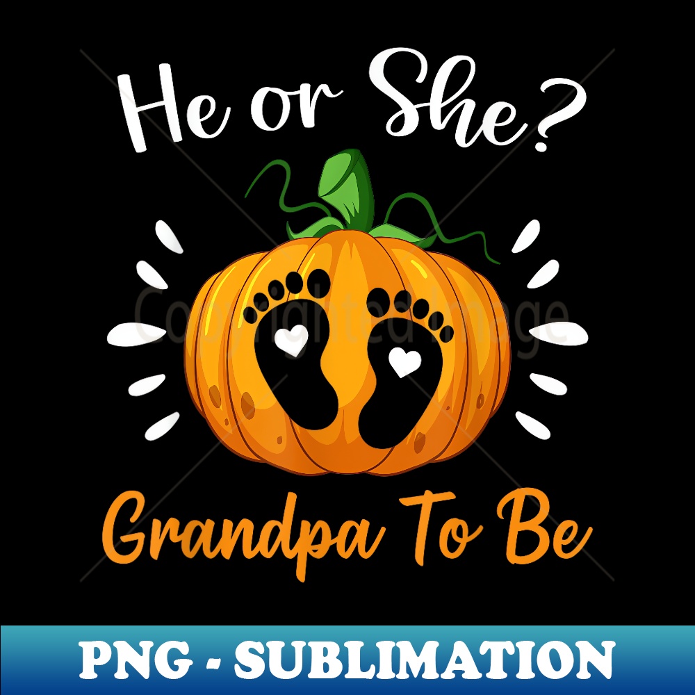 Halloween Gender Reveal He or She Grandpa To Be Pumpkin - Premium Sublimation Digital Download
