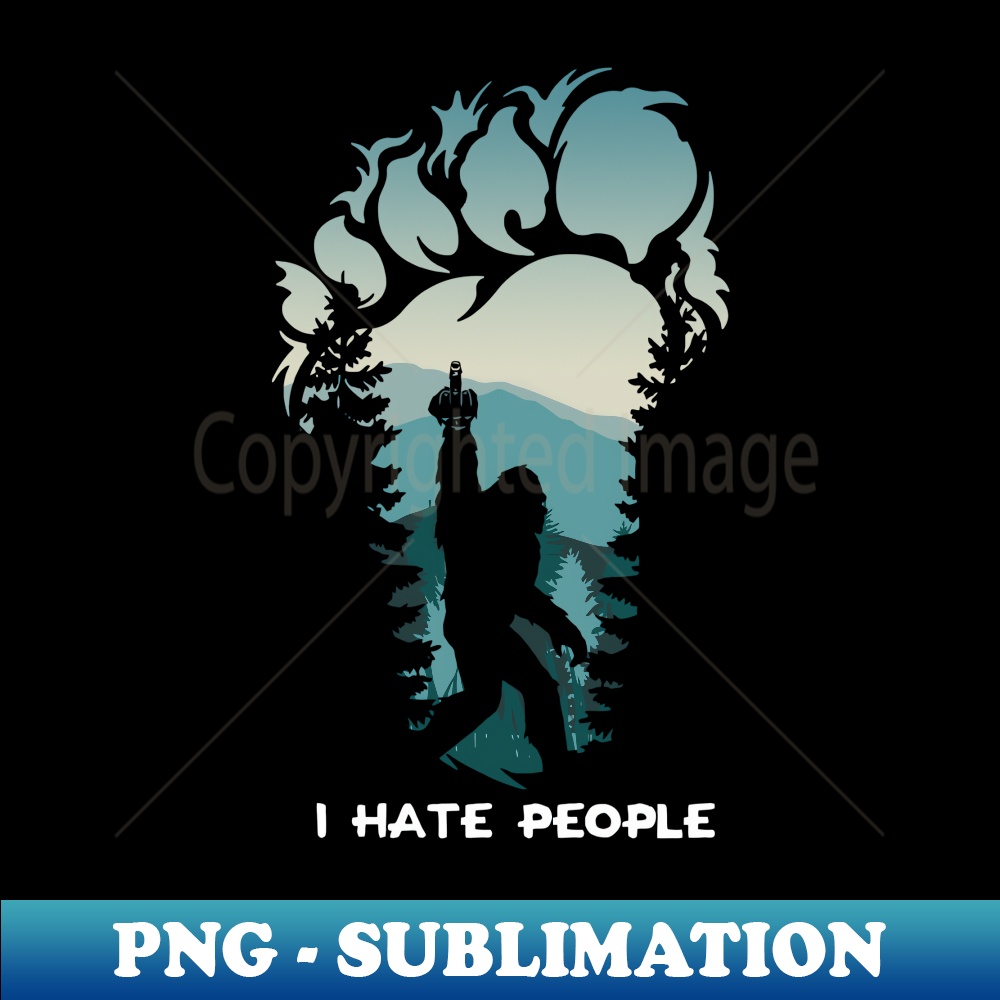 I Hate People Bigfoot Footprint - High-Quality PNG Sublimation Download