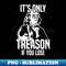 Benjamin Franklin US It's Only Treason If You Lose History - Unique Sublimation PNG Download
