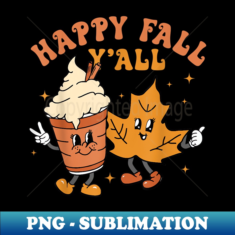 Happy Fall Y'all Pumpkin Spice Autumn Retro Thanksgiving - Instant Sublimation Digital Download