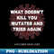 What Doesn't Kill You Mutates And Tries Again 1 - Retro PNG Sublimation Digital Download