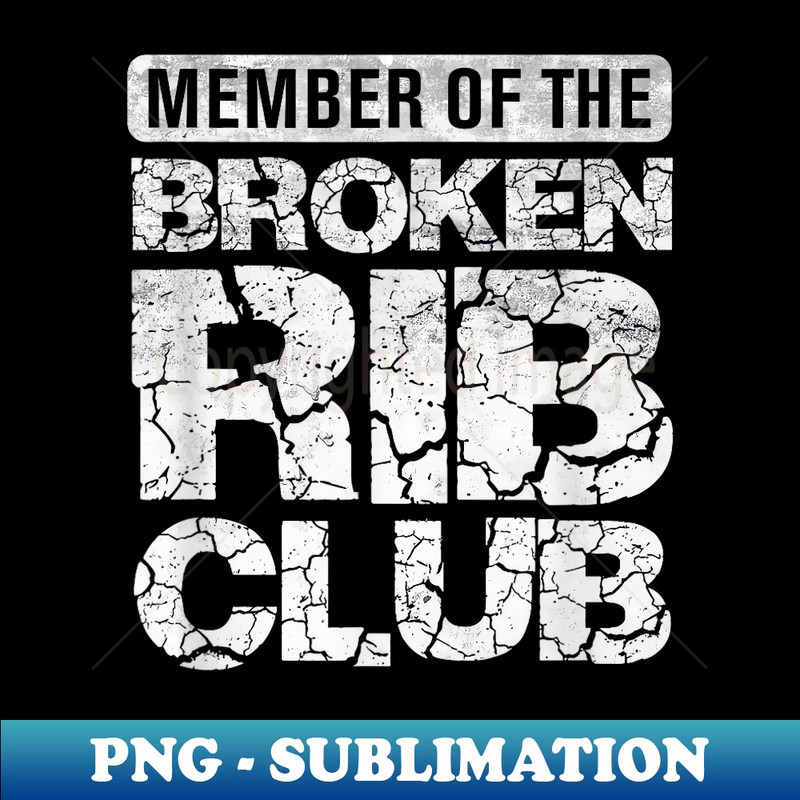 Funny Broken Rib Club Accident Injury Get Well - PNG Transparent Sublimation Design