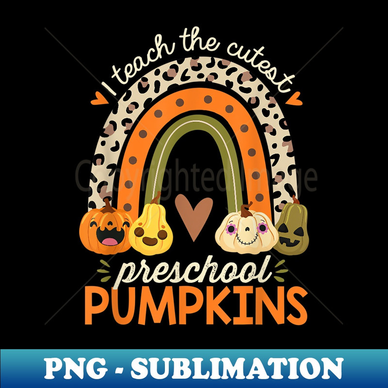 I Teach the Cutest Preschool Pumpkin Halloween Prek Teacher - PNG Transparent Digital Download File for Sublimation