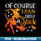 Of Course I Can Drive A Stick Funny Witch Halloween - Special Edition Sublimation PNG File