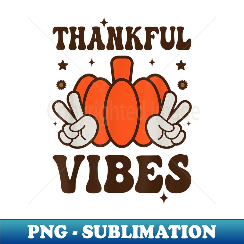 Retro Groovy Thankful Vibes Turkey Fall Thanksgiving - Digital Sublimation Download File
