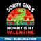 Sorry Girls Mommy Is My Valentines Day Toddler Baby Boy - Premium PNG Sublimation File