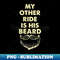 s My Other Ride is His Beard Vintage World Growing Beard Day - Exclusive PNG Sublimation Download