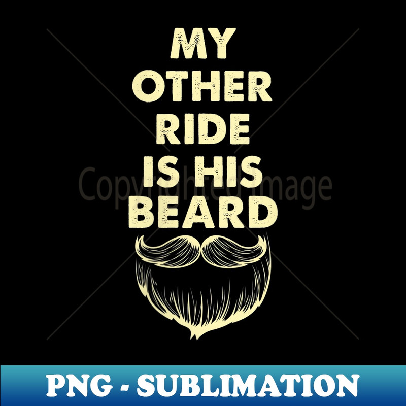 s My Other Ride is His Beard Vintage World Growing Beard Day - Exclusive PNG Sublimation Download