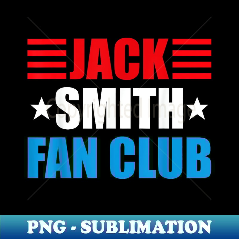 Jack Smith Fan Club Meme Support Trump Jack Smith Lovers - Exclusive Sublimation Digital File