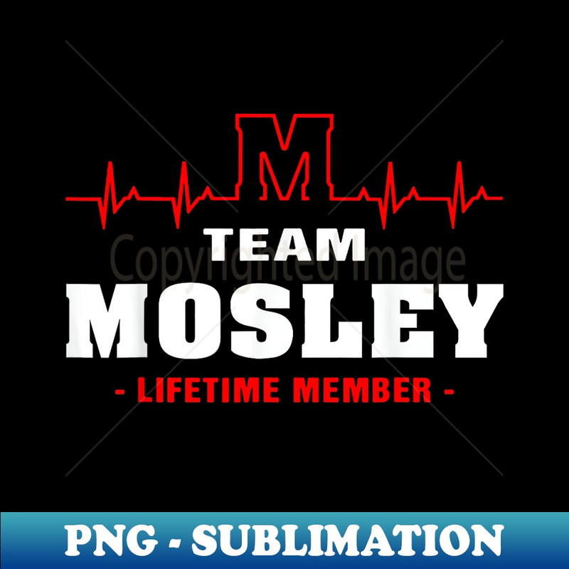 MOSLEY surname Family last name Team MOSLEY lifetime member - PNG Transparent Sublimation File