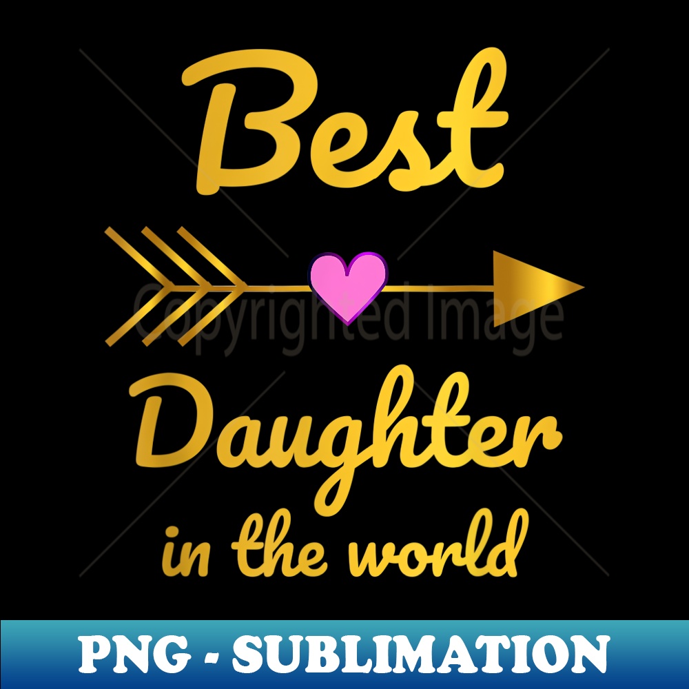 Best Daughter AF T Best Daughter in The World - Unique Sublimation PNG Download