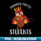 Thankful for My Students Thanksgiving Teacher 1 - Elegant Sublimation PNG Download