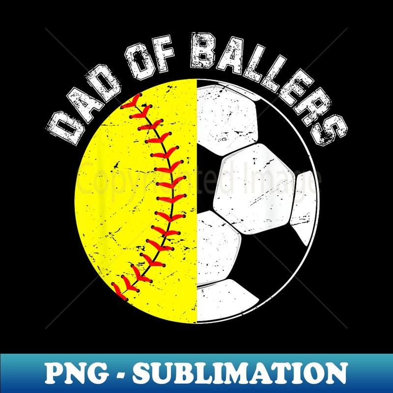 Dad of ballers soccer softball - Digital Sublimation Download File