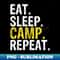 Eat Sleep Camp Repeat Camping - Signature Sublimation PNG File