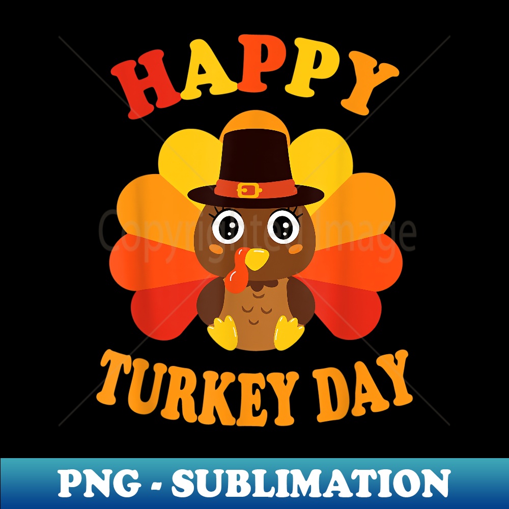 Happy Turkey Day Baby Turkey Thanksgiving Toddler Boys Girls - High-Resolution PNG Sublimation File