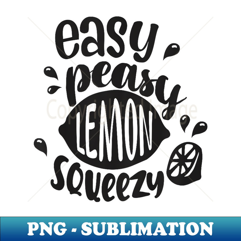 Easy Peasy Lemon Squeezy Slang Baby Children Toddler - PNG Transparent Digital Download File for Sublimation