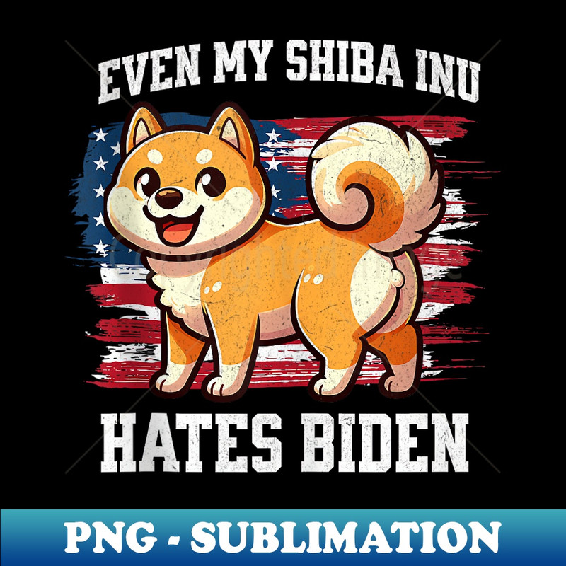 Even My Shiba Inu Hates Biden  Funny Election Republican  0745.jpg